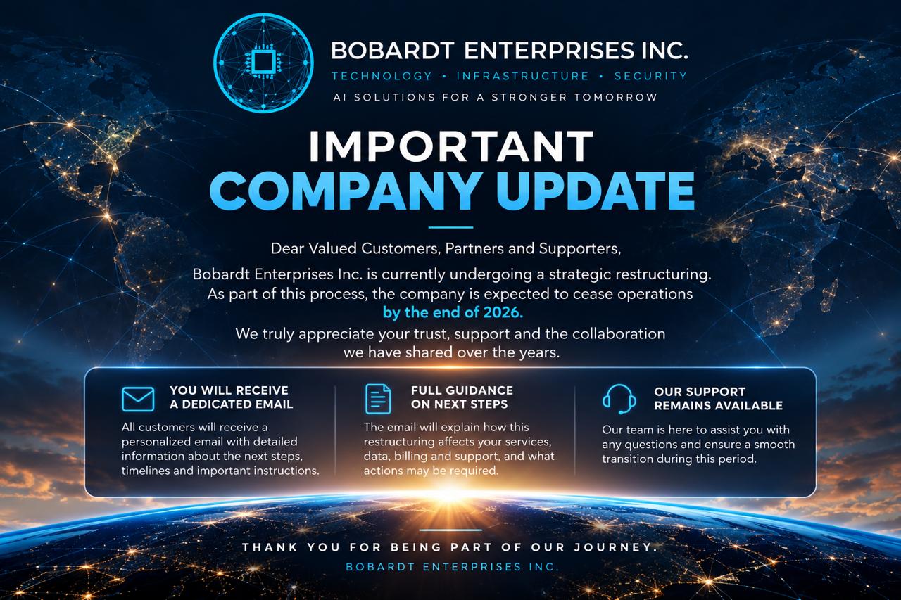 Bobardt Enterprises Inc. – Important Company Update. Bobardt Enterprises Inc. is currently undergoing a strategic restructuring and is expected to cease operations by the end of 2026. All customers will receive a dedicated email with full guidance on next steps. Our support remains available. Thank you for being part of our journey.